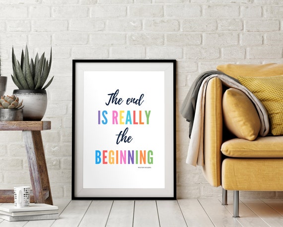 The End Is Really The Beginning Quote Mr Rogers Poster Colorful Nursery Art Rainbow Words Print Wall Art Educational Decor