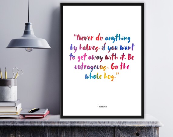 Matilda Never Do Anything By Halves Colorful Motivational Quote Poster