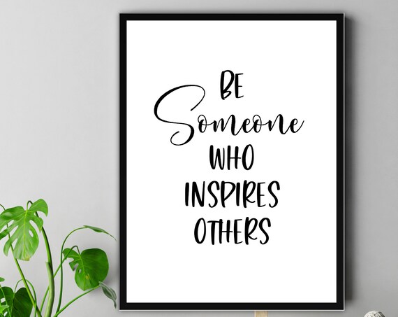 Be Someone Who Inspire Others Inspirational Quotes Wall Prints Art Quote Home Decor White Background
