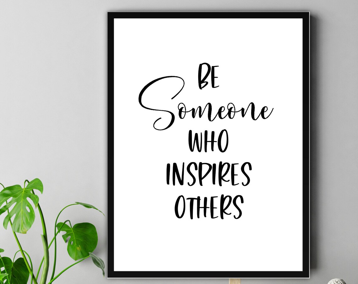 Be Someone Who Inspire Others Inspirational Quotes Wall Prints Art Quote Home Decor White Background