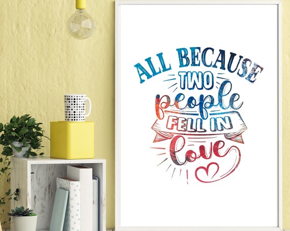 All Because Two People Fell In Love Family Quote Typography Poster