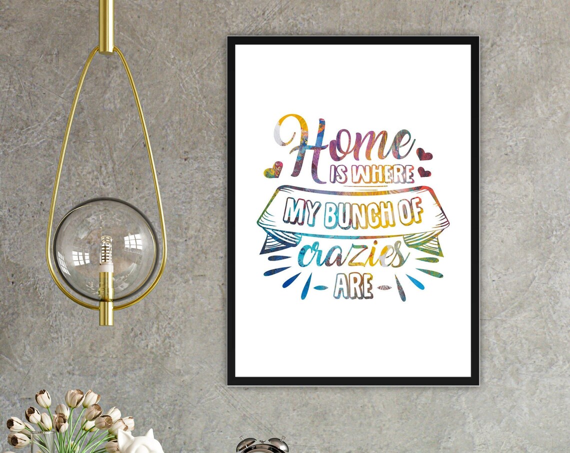 Home Is Where My Bunch Of Crazies Are Family Quote Typography Poster