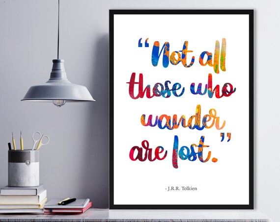 Not All Those Who Wander Are Lost J.R.R. Tolkien Quote Art Poster