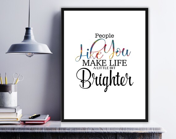 People Like You Make Life Brighter Uplifting Quote Wall Poster