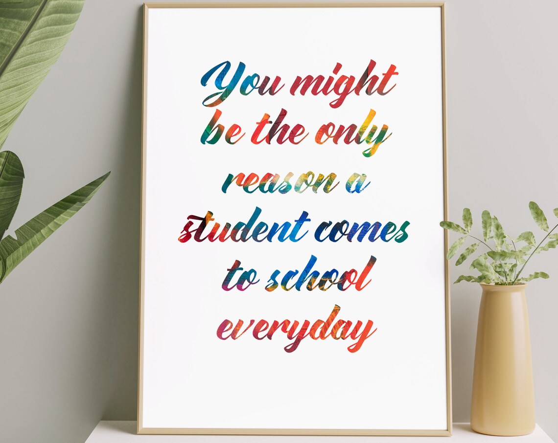 You Might Be The Only Reason Student Comes To School Teacher Poster