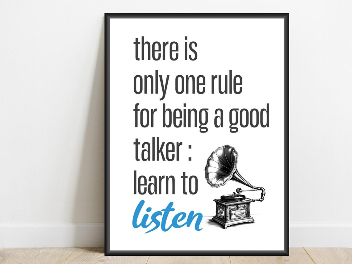 One Rule For Being A Good Talker Learn To Listen Quote Poster