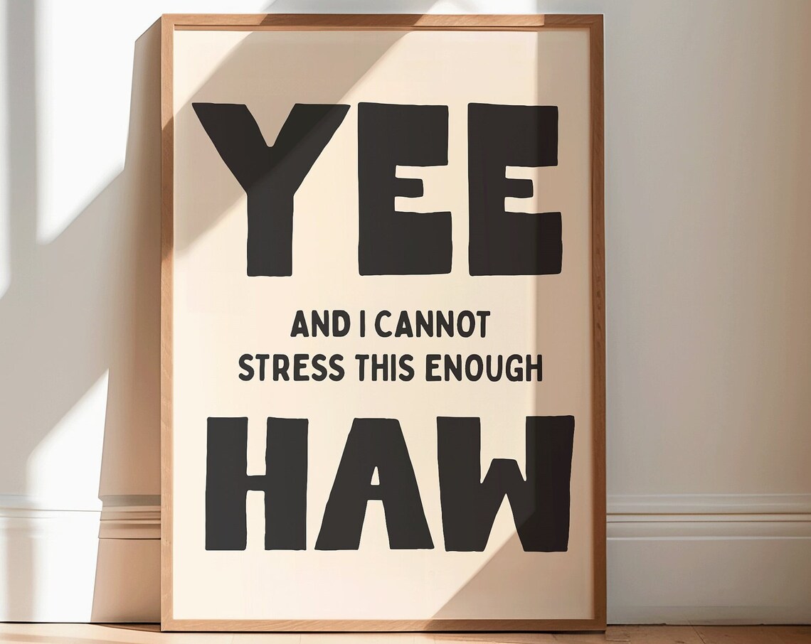 Yee And I Cannot Stress This Enough Haw Art Print - Image 2