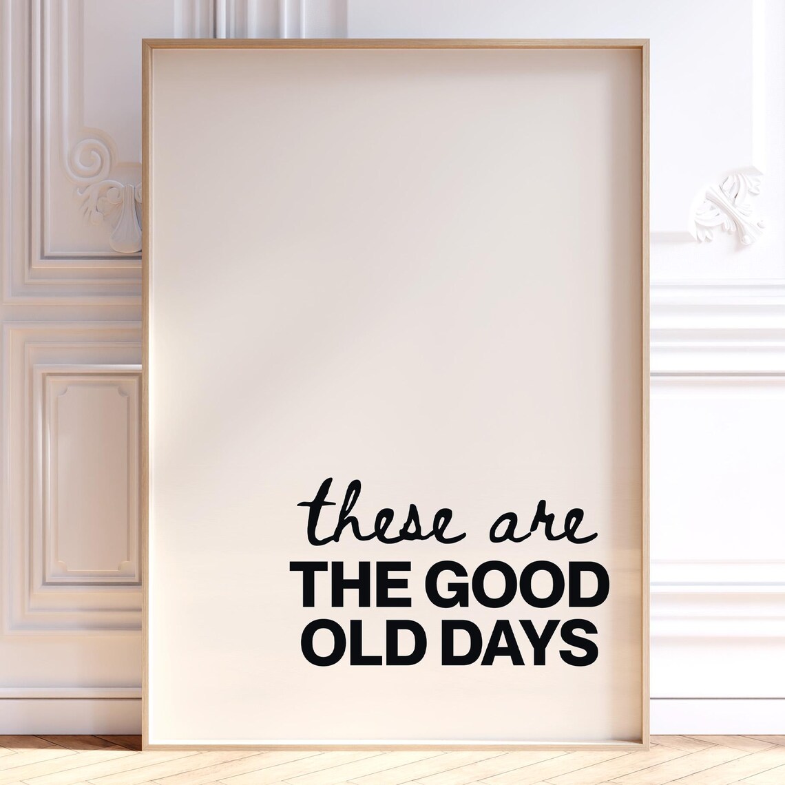 These Are The Good Old Days Black Typography Quote Poster Minimalist