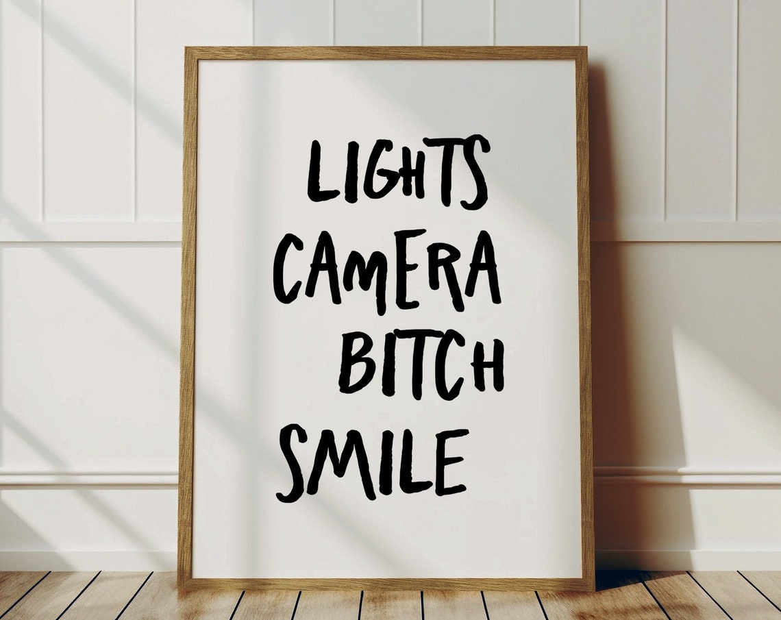 Lights Camera Smile Bitch Poster Print