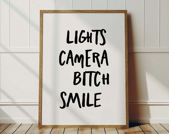 Lights Camera Smile Bitch Poster Print