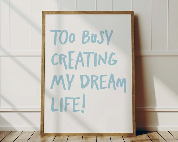 Too Busy Creating My Dream Life Retro Print Minimalist Poster Trendy Light Blue Wall Art Affirmations Typography