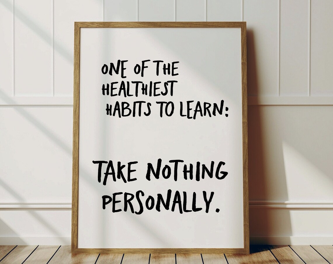Take Nothing Personally One Of The Healthiest Habits Quote Poster