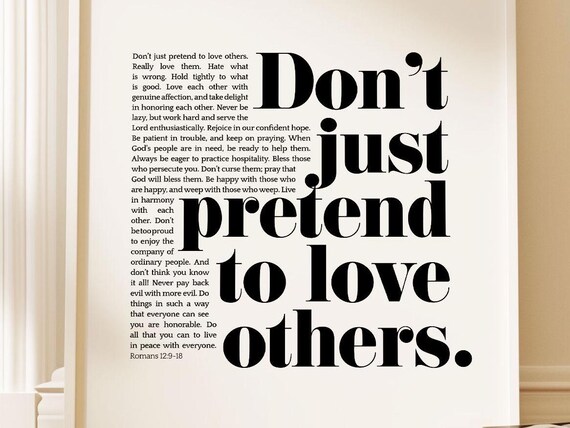 Don't Just Pretend To Love Others Romans 12 9 18 Bold Serif Verse Poster