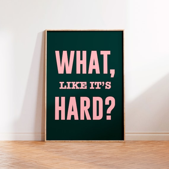 What Like Its Hard Print Office Wall Decor Funny Feminist Girls Rule Quote Poster Law School Gift Women In Law Poster Print Elle Woods