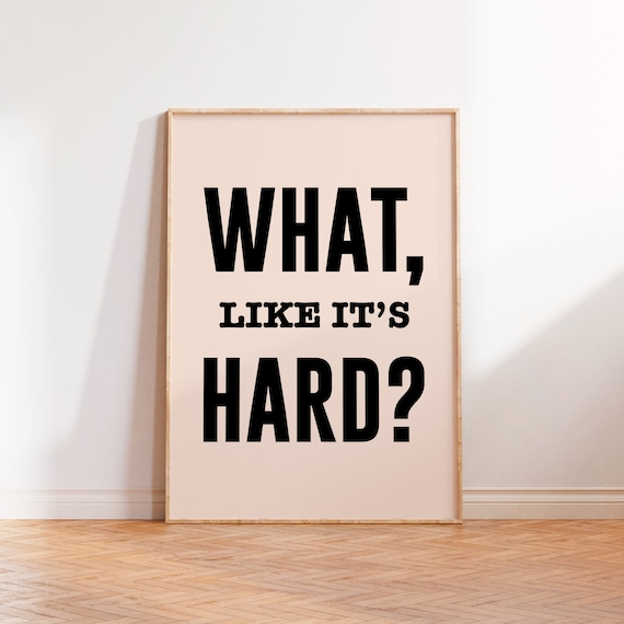 What Like It's Hard Legally Blonde Inspired Cream Bold Quote Poster