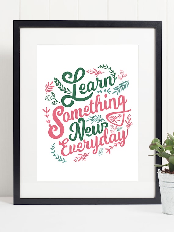 Learn Something New Everyday Inspirational Hand Lettered Quote Wall Art