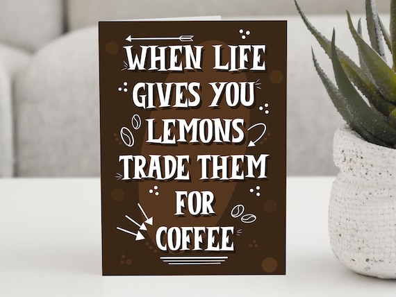 When Life Gives You Lemons Trade Them for Coffee Funny Poster