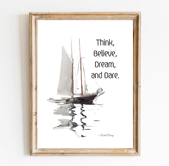 Think Believe Dream and Dare Sailboat Walt Disney Quote Print