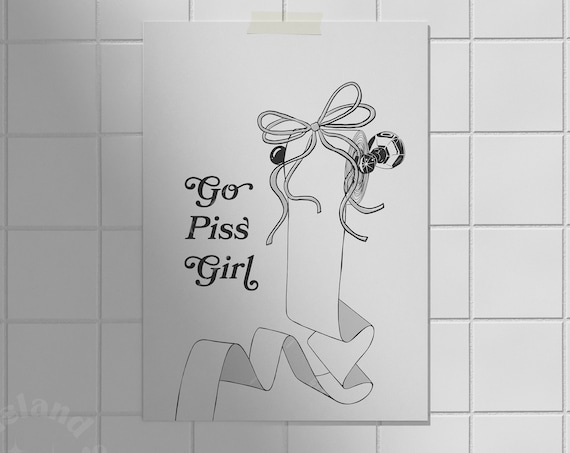 Go Piss Girl Funny Bathroom Sign Toilet Paper Coquette Wall Poster
