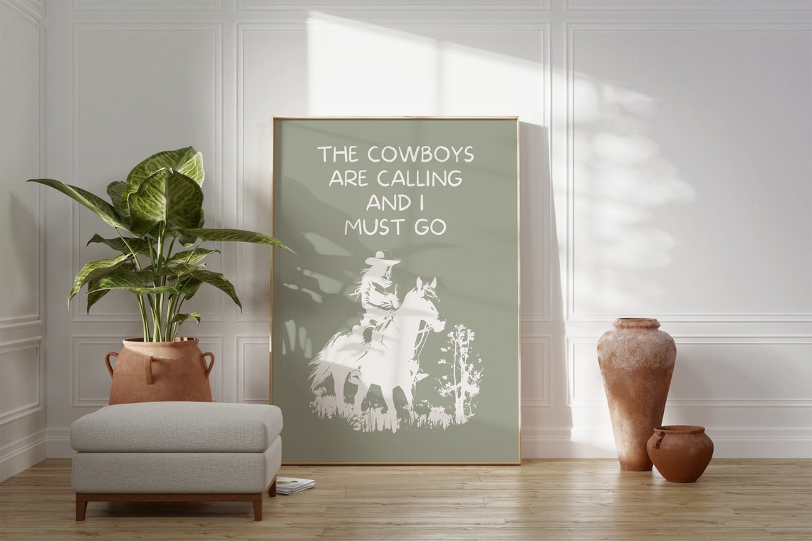 The Cowboys Are Calling and I Must Go Sage Western Quote Poster