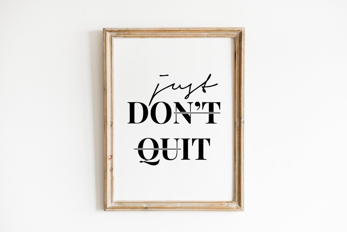Just Dont Quit Perseverance Script Serif Typography Quote Poster