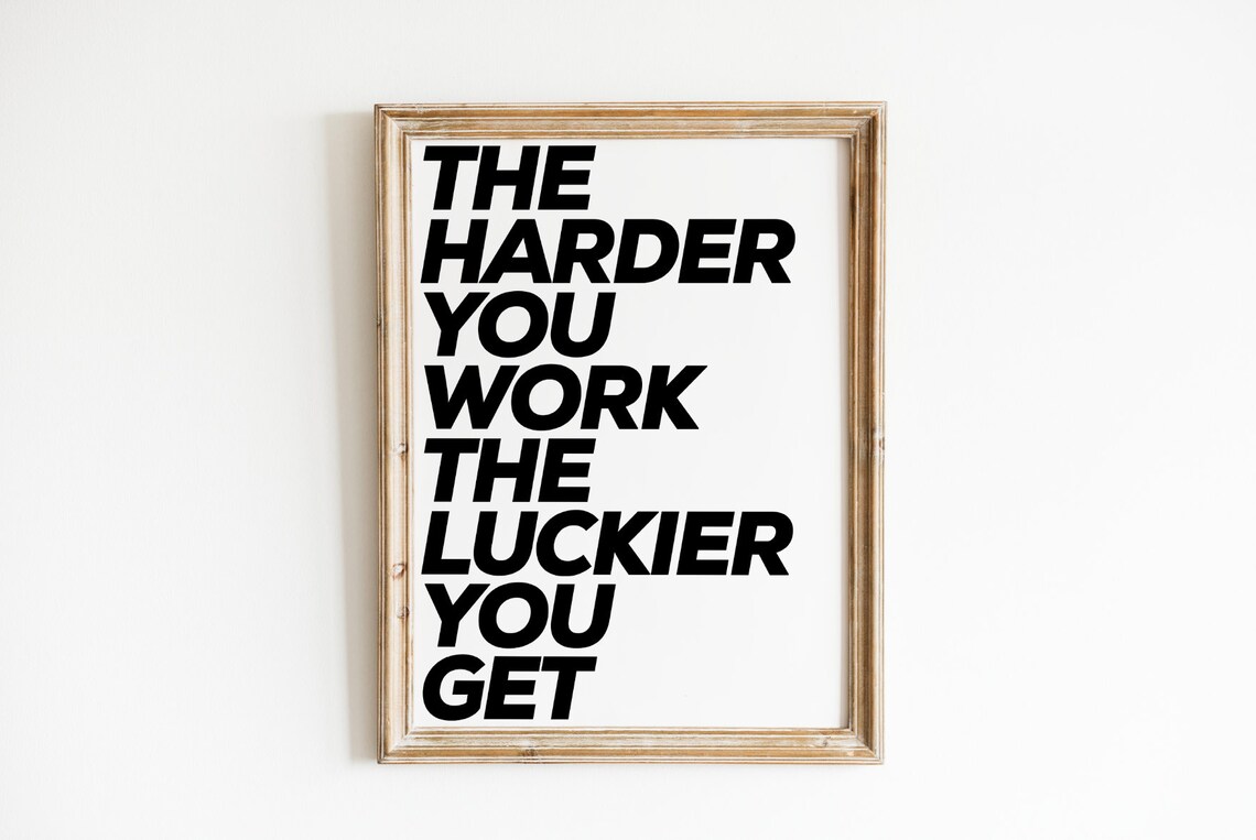 The Harder You Work The Luckier You Get Bold Hustle Quote Poster