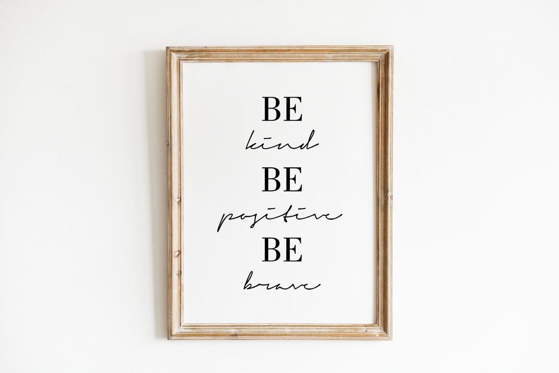 Be Kind Be Positive Be Brave Uplifting Mantra Typography Poster