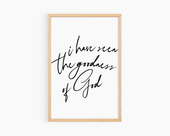 I Have Seen The Goodness Of God Wall Art Christian Wall Art Bible Verse Sign Scripture Wall Art Farmhouse Sign Black White