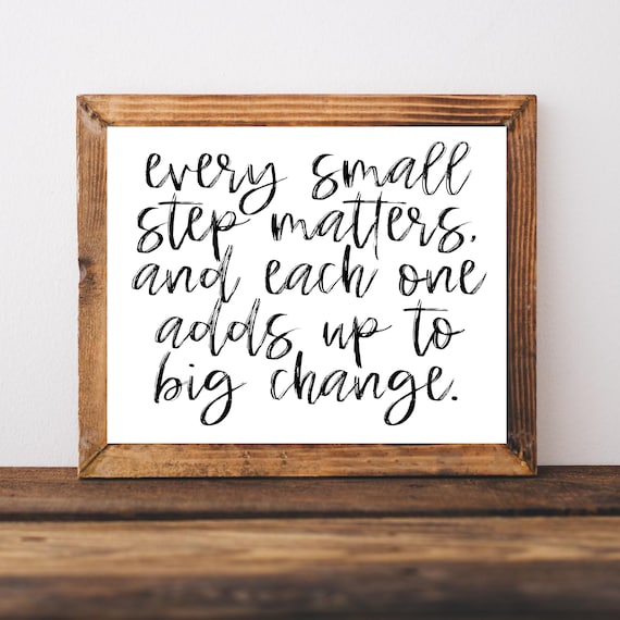 Every Small Step Matters Each One Adds Up to Big Change Poster