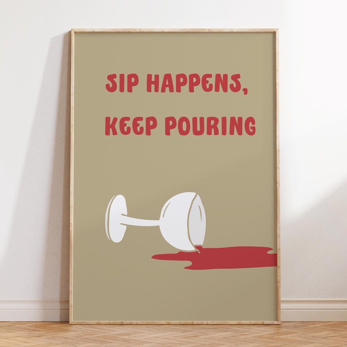 Sip Happens Keep Pouring Spilled Wine Glass Funny Quote Poster
