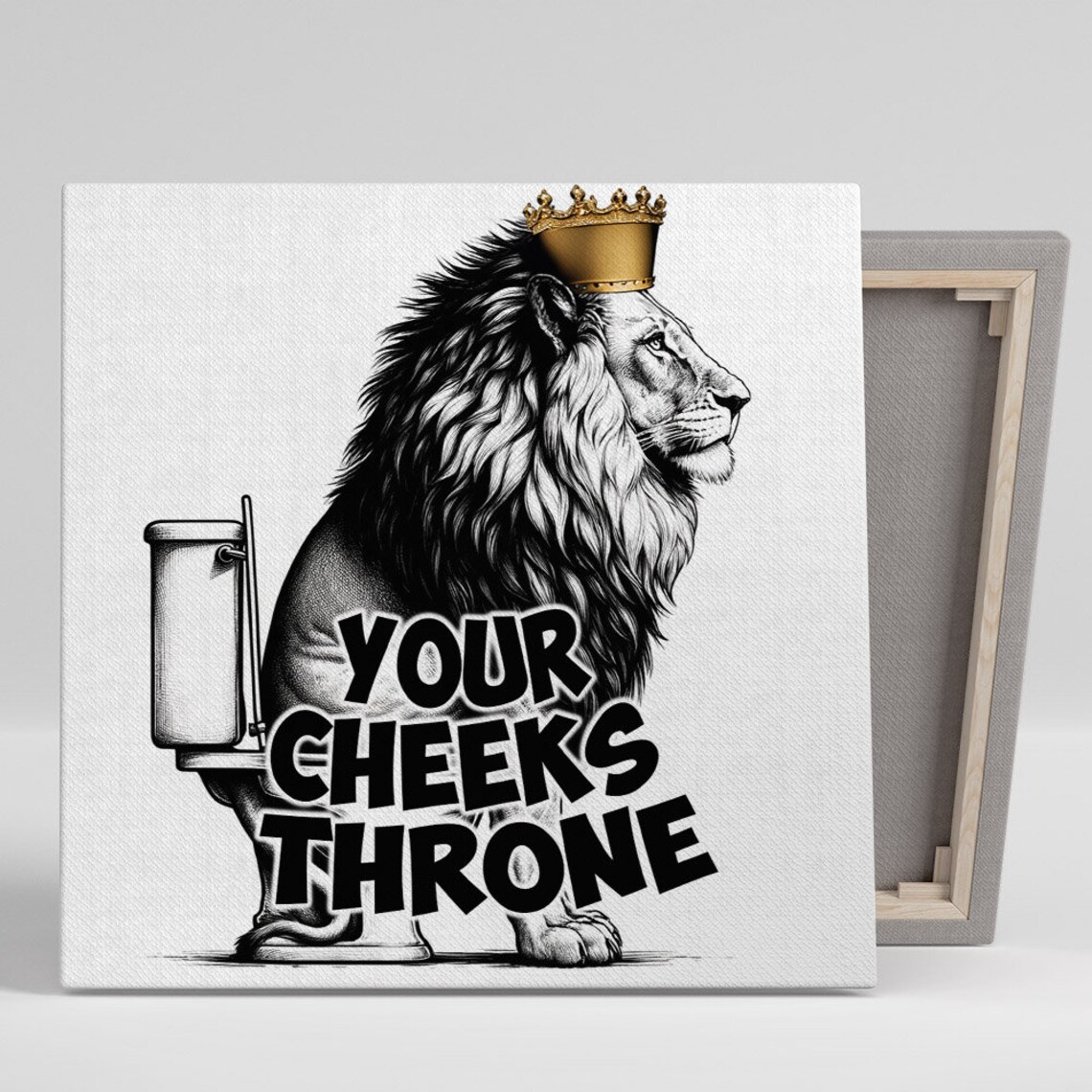 Lion King With Golden Crown On Toilet Your Cheeks Throne Quote Funny Poster