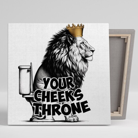 Lion King With Golden Crown On Toilet Your Cheeks Throne Quote Funny Poster