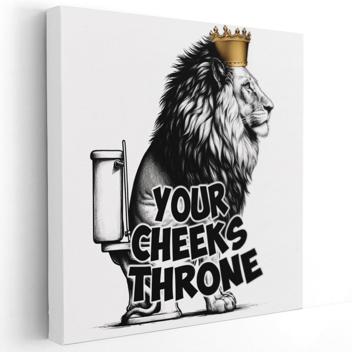 Lion King With Golden Crown On Toilet Your Cheeks Throne Quote Funny Poster - Image 2