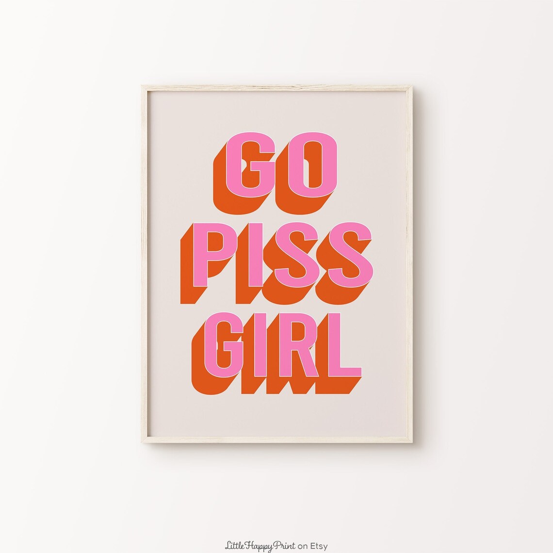 Go Piss Girl Pink Orange Retro Block Letter Funny Quote Poster