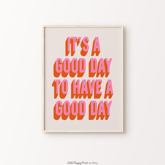 Its A Good Day To Have A Good Day Print Pink Orange Beige Retro Vibrant Funky Positive Quote Maximalist Home Decor Instant Download