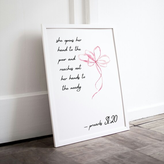 She Opens Her Hand to the Poor Proverbs 31:20 Pink Bow Scripture Poster