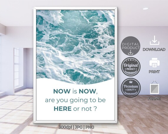 Now Is Now Quote Ocean Wave Photo Calm Mindfulness Wall Poster