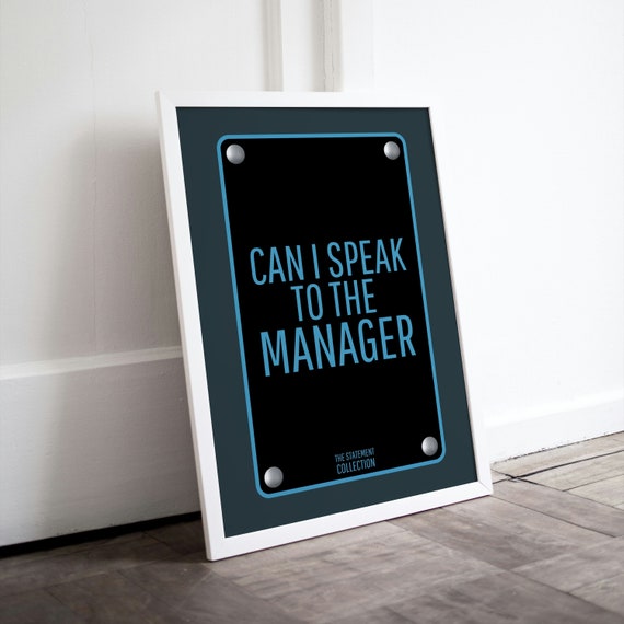 Can I Speak To The Manager Statement Sign Blue Black Funny Quote Poster
