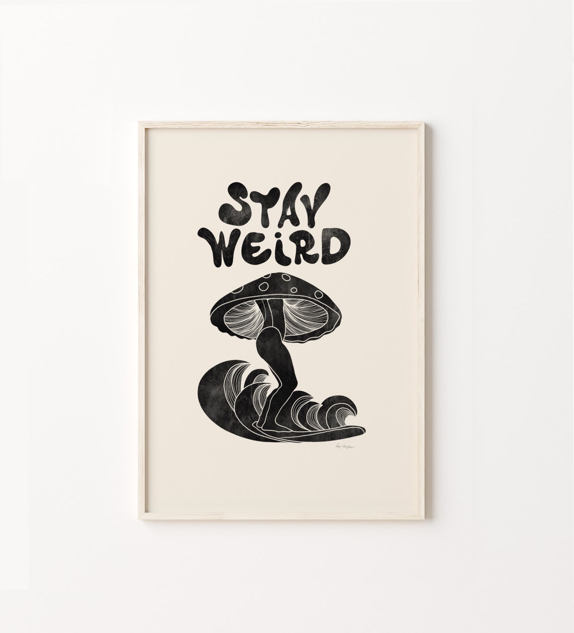 Stay Weird Mushroom Surf Black Ink Quote Illustration Poster