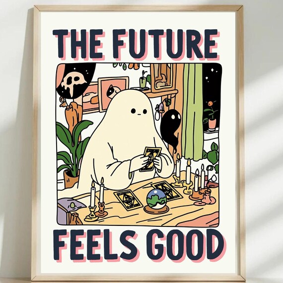 The Future Feels Good Ghost Tarot Reading Crystal Ball Quote Art Poster