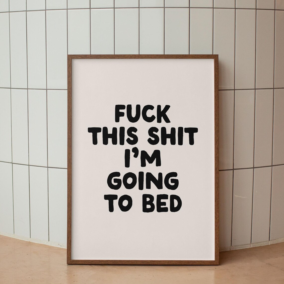 Fuck This Shit I Am Going to Bed Funny Sweary Bedroom Quote Poster