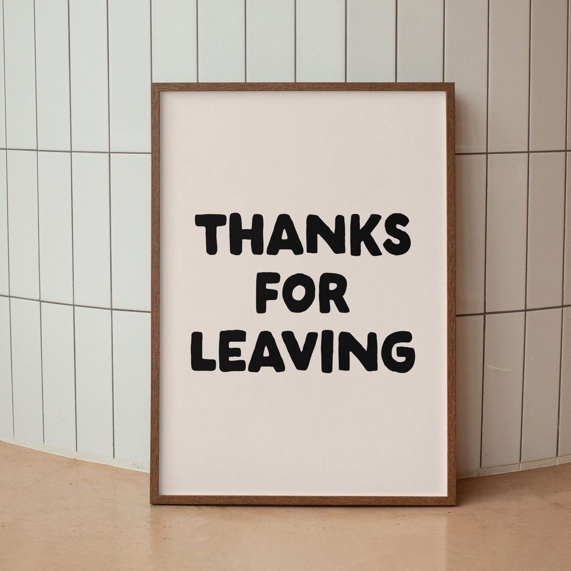 Thanks For Leaving Funny Black Beige Typography Quote Poster