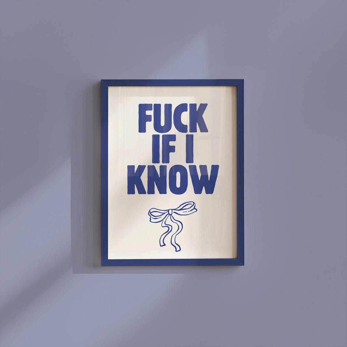 Fuck If I Know Funny Poster Wall Art Blue Minimalist Typography Dorm Room Girly Bow Gallery