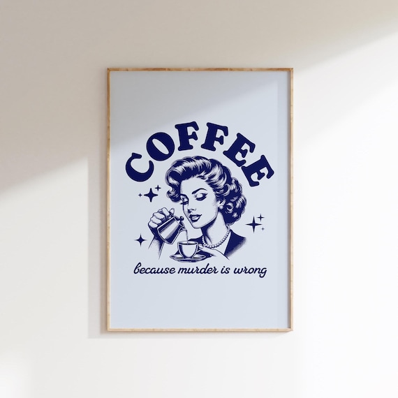 Coffee Because Murder Is Wrong, Vintage Kitchen Art Print