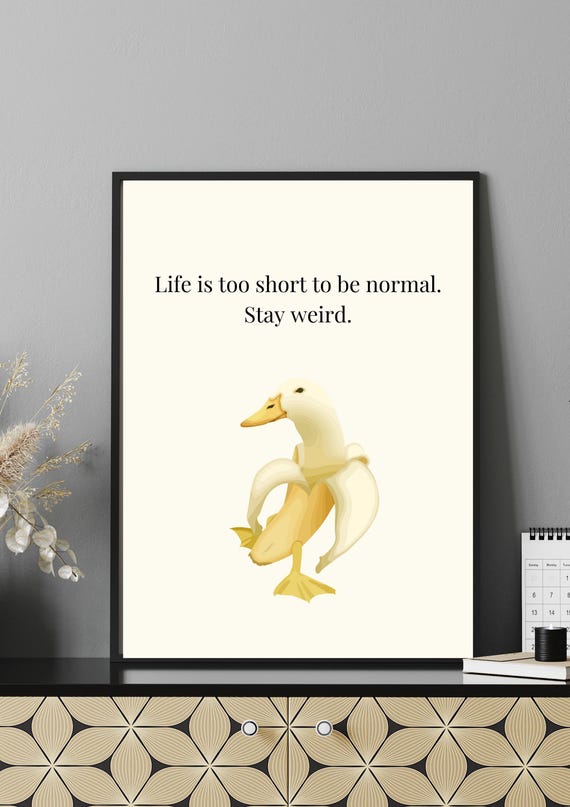 Funny Duck Poster Stay Weird Quote Print Quirky Wall Art Whimsical Animal Decor Life Humor Gift