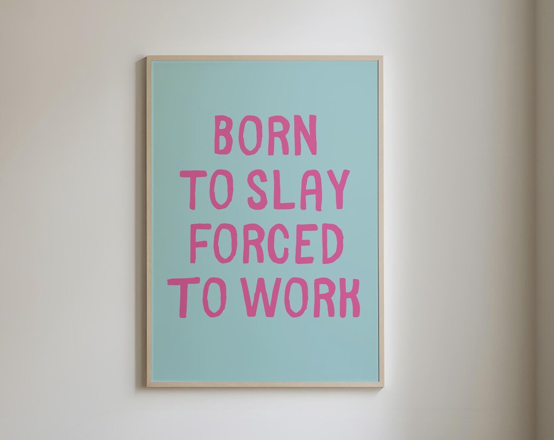 Born To Slay Forced To Work Pink Typography Girly Quote Poster