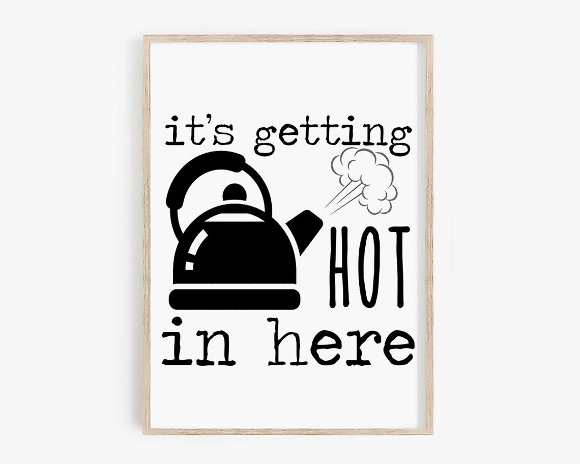 Its Getting Hot In Here Kettle Funny Baking Kitchen Quote Poster - Image 4