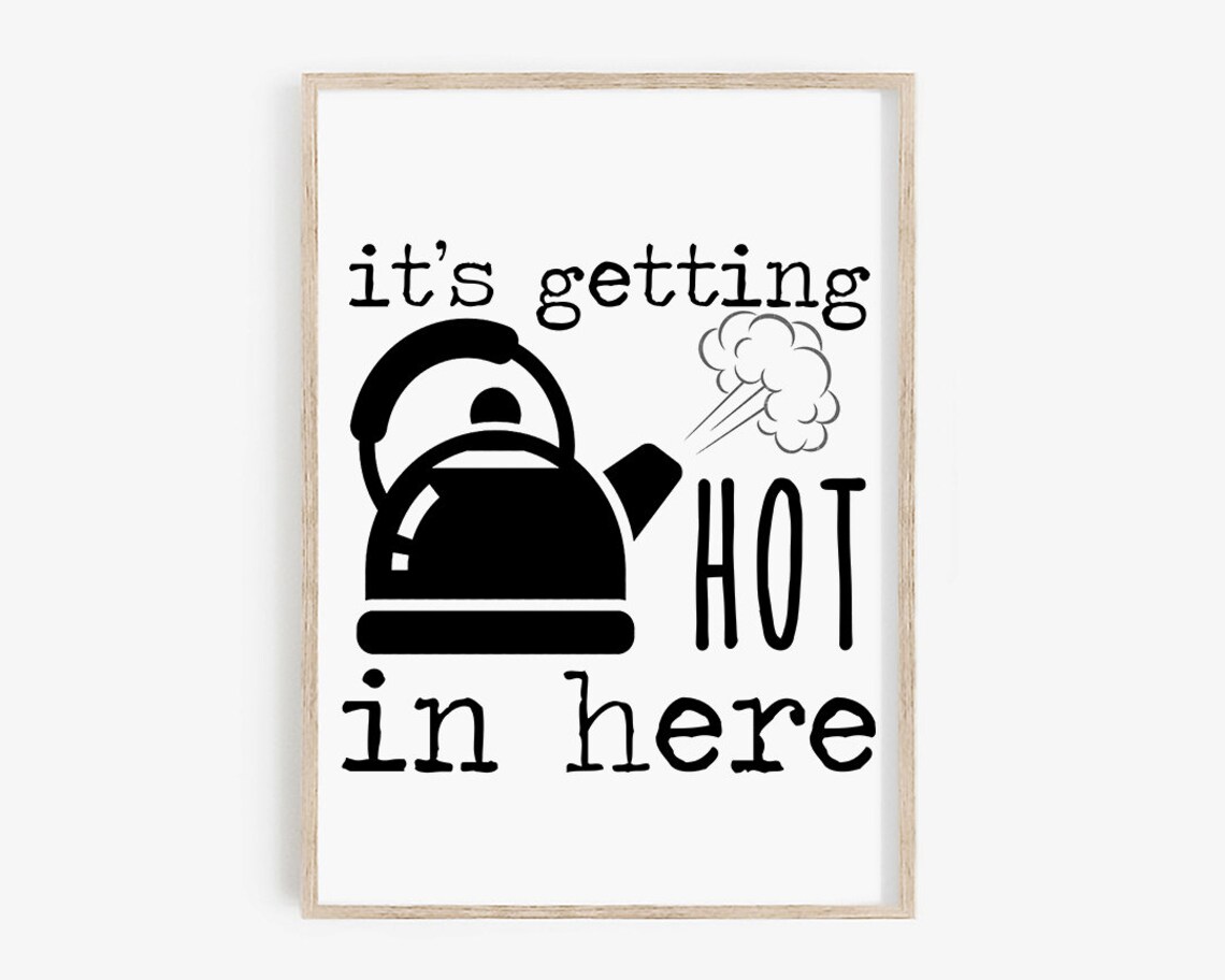 Its Getting Hot In Here Sign Kitchen Wall Art Funny Kitchen Decor Kitchen Signs Cute Kitchen Print Kitchen Wall Decor - Image 4