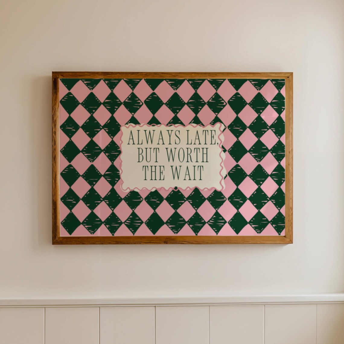 Always Late But Worth The Wait Quote Poster