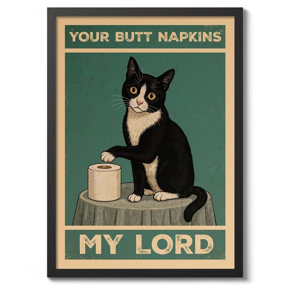 Your Butt Napkins My Lord Funny Vintage Tuxedo Cat Bathroom Poster